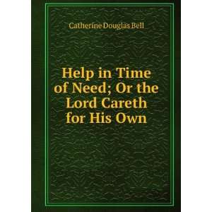  Help in Time of Need; Or the Lord Careth for His Own 
