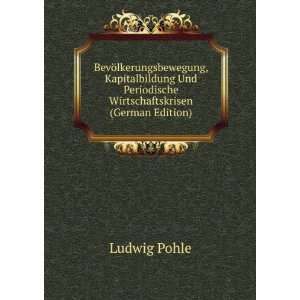   Periodische Wirtschaftskrisen (German Edition) Ludwig Pohle Books