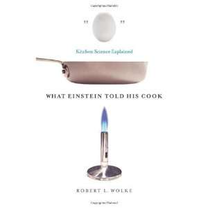   Cook: Kitchen Science Explained [Paperback]: Robert L. Wolke: Books