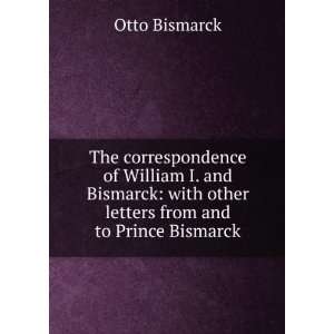   with other letters from and to Prince Bismarck Otto Bismarck Books