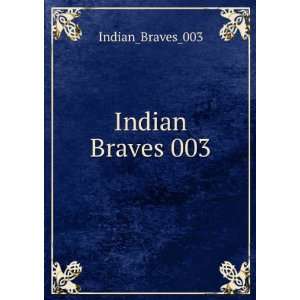  Indian Braves 003 Indian_Braves_003 Books