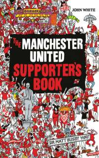   United Supporters Book by John White, Carlton Books  Hardcover