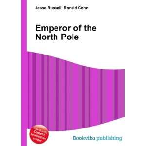    Emperor of the North Pole Ronald Cohn Jesse Russell Books