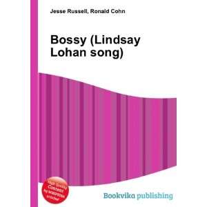    Bossy (Lindsay Lohan song): Ronald Cohn Jesse Russell: Books
