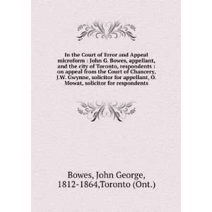   for respondents John George, 1812 1864,Toronto (Ont.) Bowes Books