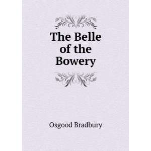  The Belle of the Bowery Osgood Bradbury Books