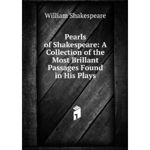   Most Brillant Passages Found in His Plays William Shakespeare Books
