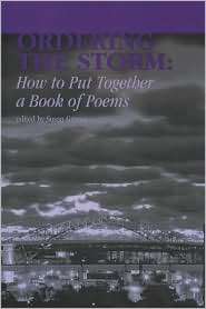 Ordering the Storm How to Put Together a Book of Poems, (1880834707 