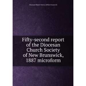   , 1887 microform Diocesan Church Society of New Brunswick Books