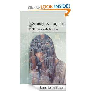 Tan cerca de la vida (Alfaguara Hispanica) (Spanish Edition 