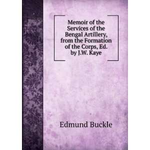   the Formation of the Corps, Ed. by J.W. Kaye Edmund Buckle Books