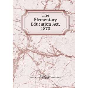  The Elementary Education Act, 1870 Author of The School 