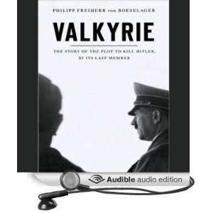  Valkyrie The Story of the Plot to Kill Hitler, by Its 
