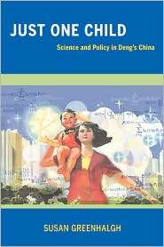 Just One Child Science and Policy in Dengs China, (0520253396 