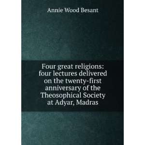   of the Theosophical Society at Adyar, Madras Annie Wood Besant Books