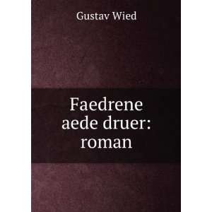  Faedrene aede druer roman Gustav Wied Books