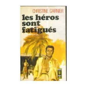  Les Héros sont fatigués: Christine Garnier: Books