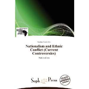  Nationalism and Ethnic Conflict (Current Controversies 