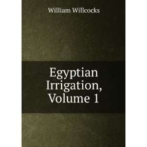  Egyptian Irrigation, Volume 1 William Willcocks Books