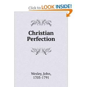  Christian Perfection John, 1703 1791 Wesley Books