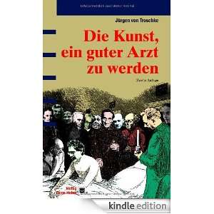 Die Kunst, ein guter Arzt zu werden (German Edition) Jürgen von 