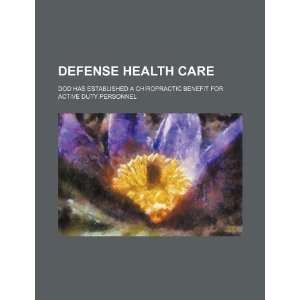  Defense health care: DOD has established a chiropractic 
