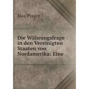   in den Vereinigten Staaten von Nordamerika: Eine .: Max Prager: Books