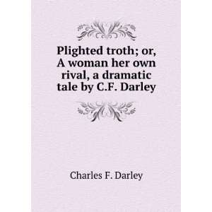   own rival, a dramatic tale by C.F. Darley. Charles F. Darley Books