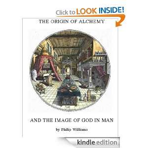 The Origin of Alchemy and the Image of God in Man Philip Williams 