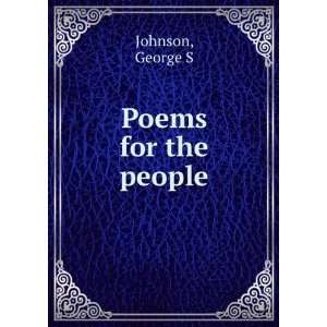  Poems for the people George S Johnson Books