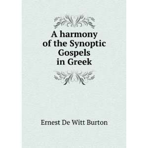   harmony of the Synoptic Gospels in Greek Ernest De Witt Burton Books