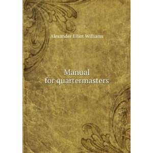    Manual for quartermasters Alexander Elliot Williams Books