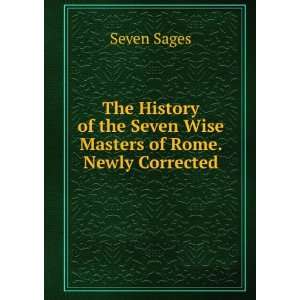   of the Seven Wise Masters of Rome. Newly Corrected Seven Sages Books