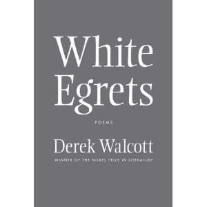  White Egrets: Poems [Paperback]: Derek Walcott: Books