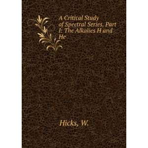   of Spectral Series. Part I The Alkalies H and He W. Hicks Books