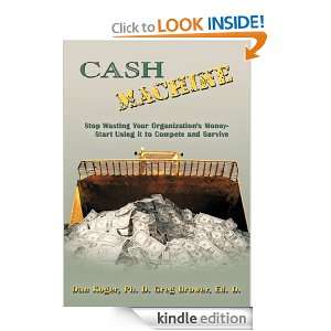 Cash Machine:Stop Wasting Your Organizations Money Start Using it to 