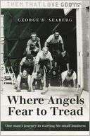 Where Angels Fear To Tread George H. Seaberg