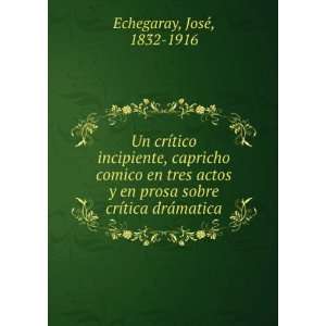   sobre crÃ­tica drÃ¡matica JoseÌ, 1832 1916 Echegaray Books