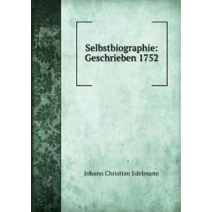   Selbstbiographie Geschrieben 1752 Johann Christian Edelmann Books
