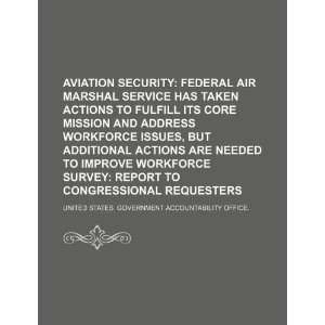  Aviation security: federal air marshal service has taken 