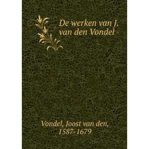   werken van J. van den Vondel Joost van den, 1587 1679 Vondel Books