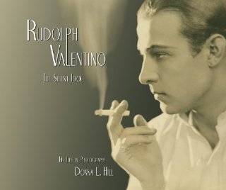 Rudolph Valentino The Silent Idol His Life in Photographs