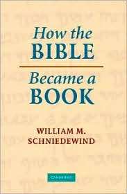 How the Bible Became a Book The Textualization of Ancient Israel 