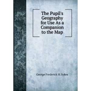   for Use As a Companion to the Map George Frederick H. Sykes Books