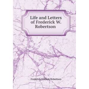   of Frederick W. Robertson . Frederick William Robertson Books