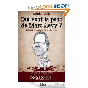 Qui veut la peau de Marc Levy ? (French Edition) Gordon Zola  