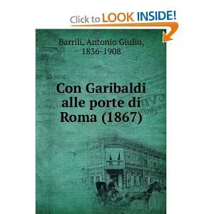  Con Garibaldi alle porte di Roma (1867) Antonio Giulio 