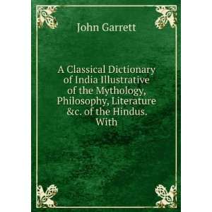   , Philosophy, Literature &c. of the Hindus. With John Garrett Books
