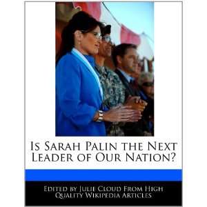  Is Sarah Palin the Next Leader of Our Nation 