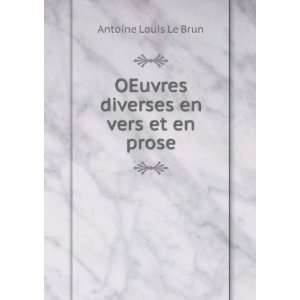   diverses en vers et en prose: Antoine Louis Le Brun:  Books